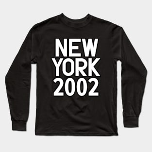 New York Birth Year Series: Modern Typography - New York 2002 Long Sleeve T-Shirt